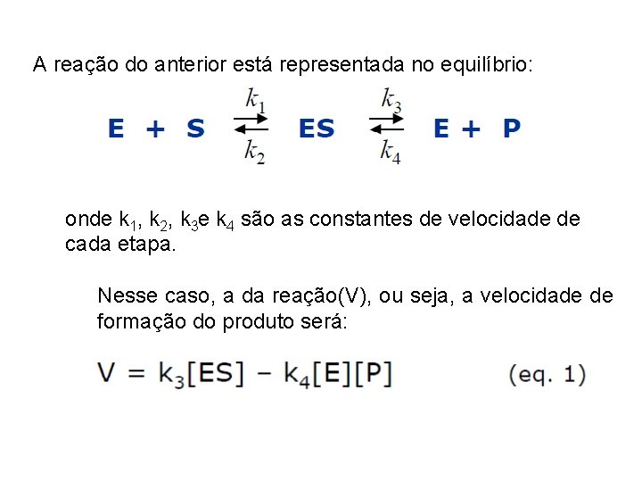 A reação do anterior está representada no equilíbrio: onde k 1, k 2, k