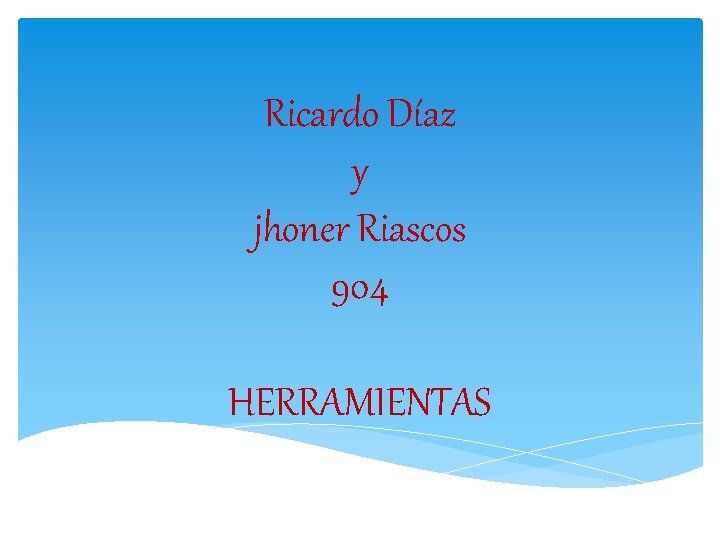 Ricardo Díaz y jhoner Riascos 904 HERRAMIENTAS 