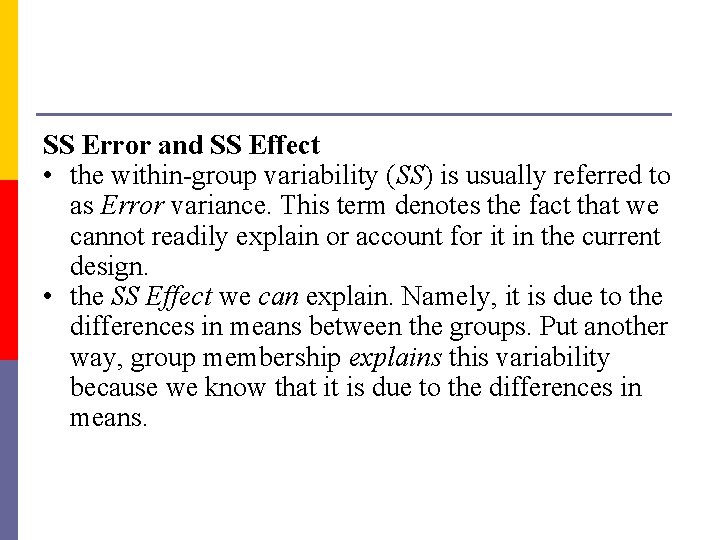 SS Error and SS Effect • the within-group variability (SS) is usually referred to