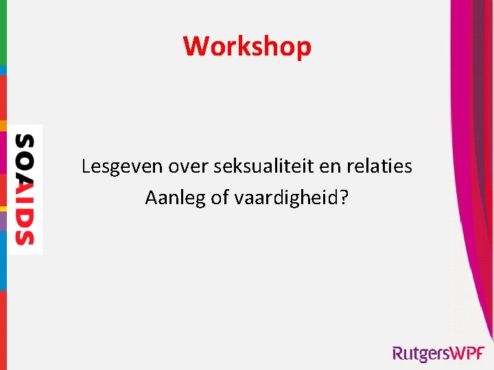 Workshop Lesgeven over seksualiteit en relaties Aanleg of vaardigheid? 