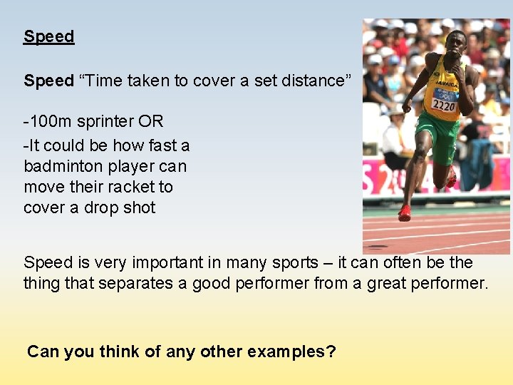 Speed “Time taken to cover a set distance” -100 m sprinter OR -It could