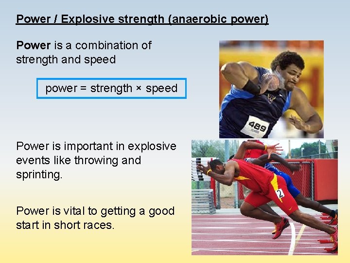 Power / Explosive strength (anaerobic power) Power is a combination of strength and speed