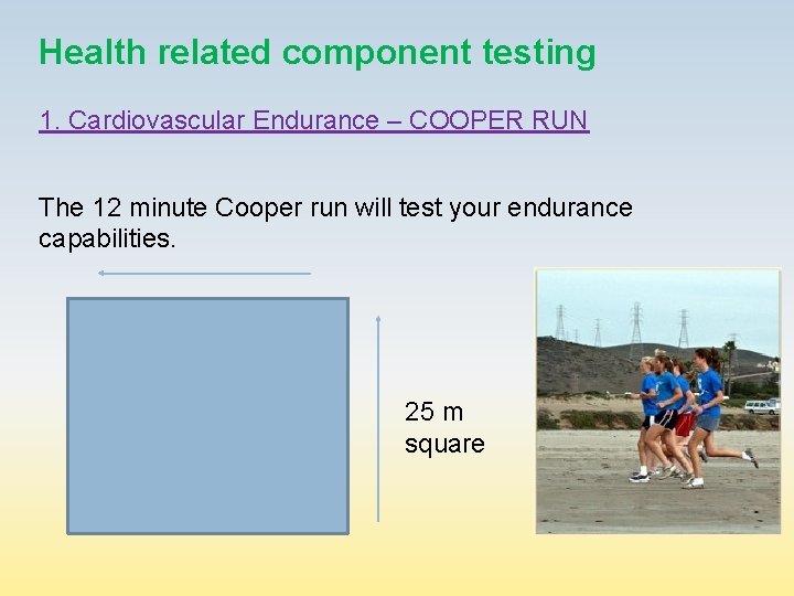 Health related component testing 1. Cardiovascular Endurance – COOPER RUN The 12 minute Cooper