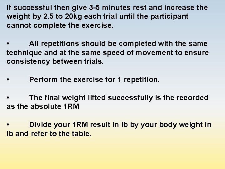 If successful then give 3 -5 minutes rest and increase the weight by 2.