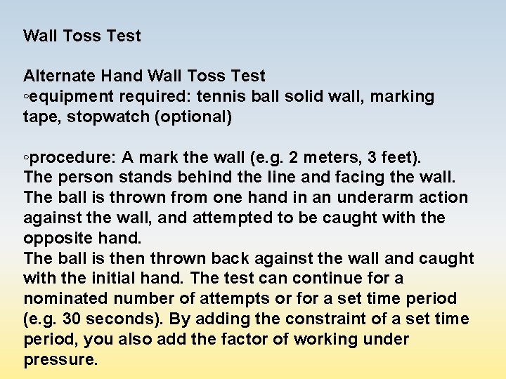 Wall Toss Test Alternate Hand Wall Toss Test ◦equipment required: tennis ball solid wall,