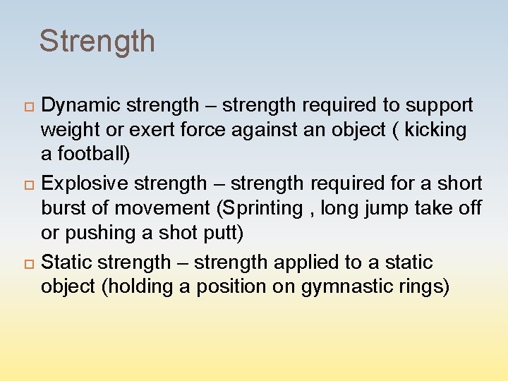 Strength Dynamic strength – strength required to support weight or exert force against an