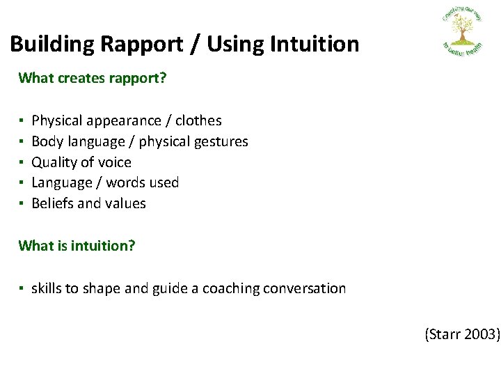 Building Rapport / Using Intuition What creates rapport? ▪ ▪ ▪ Physical appearance /