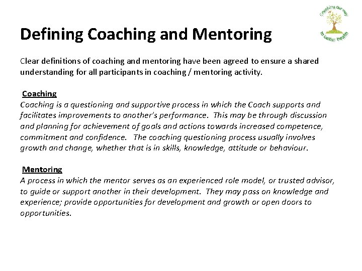 Defining Coaching and Mentoring Clear definitions of coaching and mentoring have been agreed to