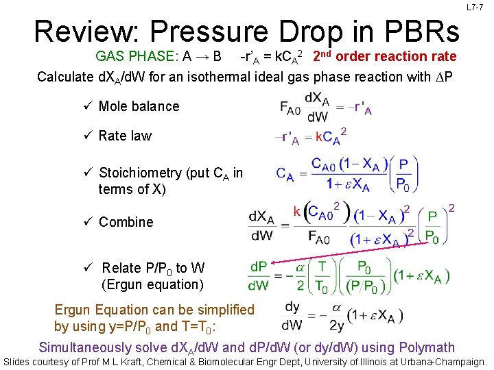 L 7 -7 Review: Pressure Drop in PBRs GAS PHASE: A → B -r’A L 7 -7 Review: Pressure Drop in PBRs GAS PHASE: A → B -r’A