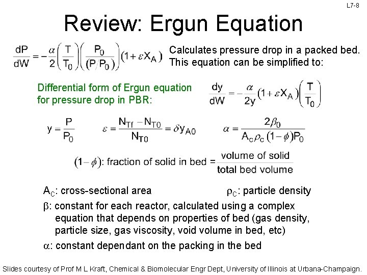 L 7 -8 Review: Ergun Equation Calculates pressure drop in a packed bed. This L 7 -8 Review: Ergun Equation Calculates pressure drop in a packed bed. This