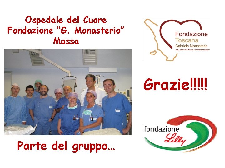 Ospedale del Cuore Fondazione “G. Monasterio” Massa Grazie!!!!! Parte del gruppo… 