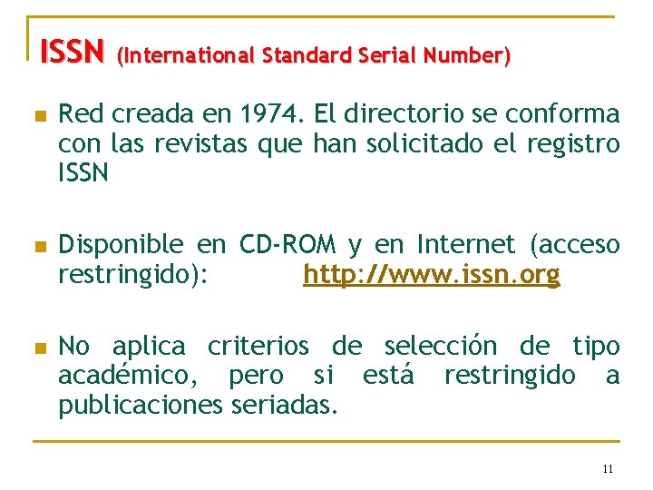 ISSN (International Standard Serial Number) n n n Red creada en 1974. El directorio