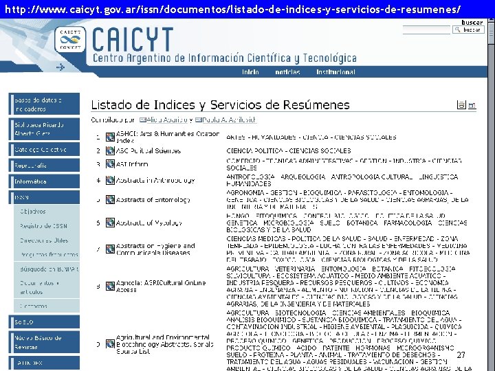 http: //www. caicyt. gov. ar/issn/documentos/listado-de-indices-y-servicios-de-resumenes/ 27 