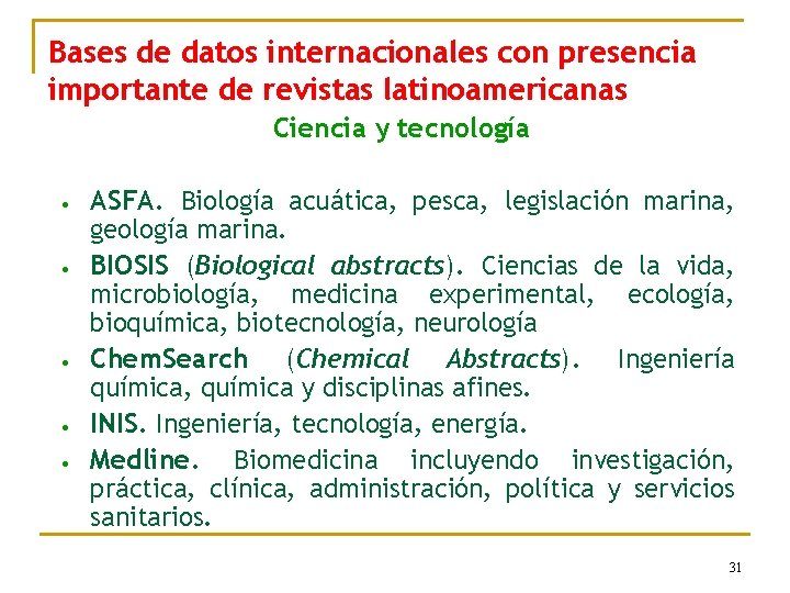 Bases de datos internacionales con presencia importante de revistas latinoamericanas Ciencia y tecnología •