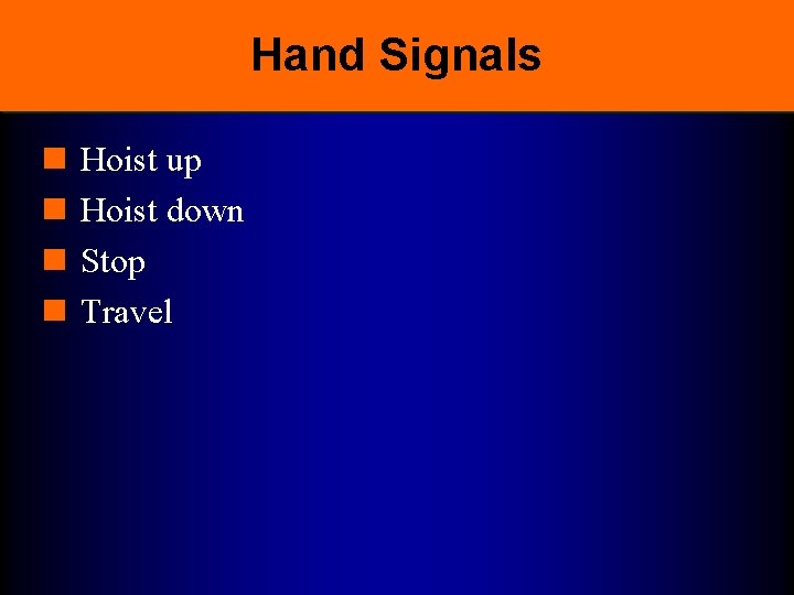 Hand Signals n n Hoist up Hoist down Stop Travel 