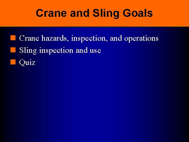 Crane and Sling Goals n Crane hazards, inspection, and operations n Sling inspection and