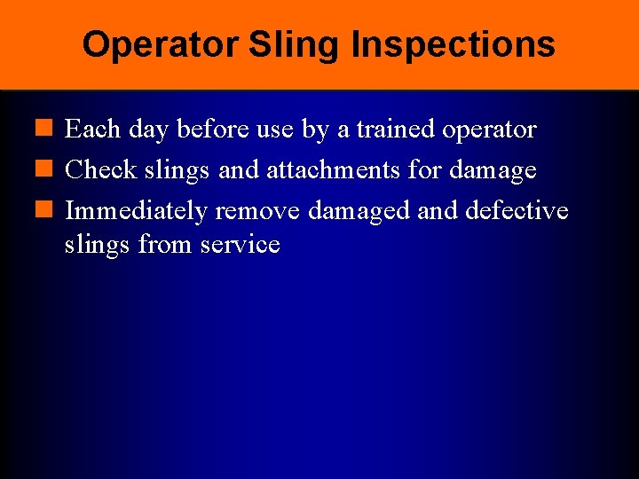 Operator Sling Inspections n Each day before use by a trained operator n Check