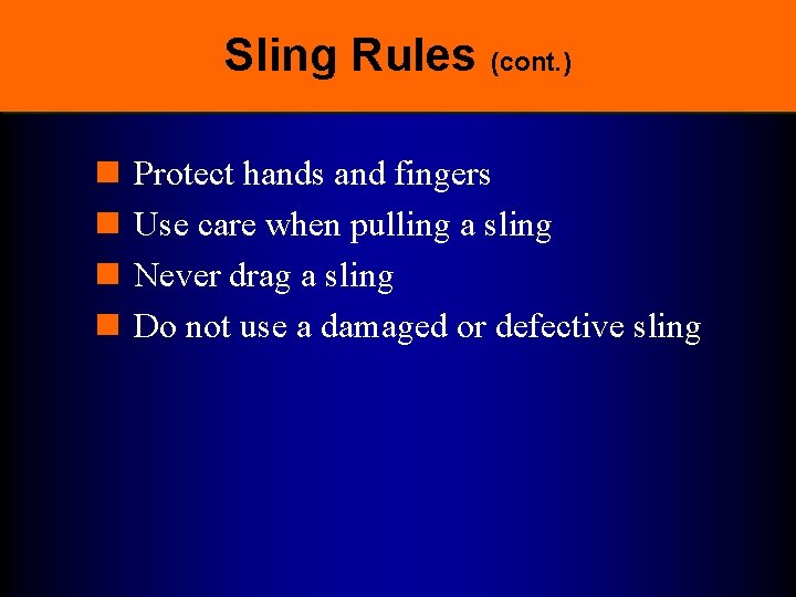 Sling Rules (cont. ) n n Protect hands and fingers Use care when pulling