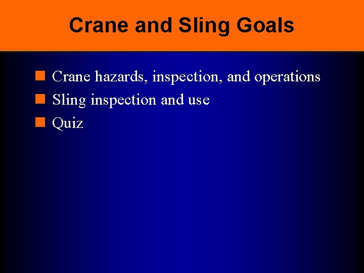Crane and Sling Goals n Crane hazards, inspection, and operations n Sling inspection and