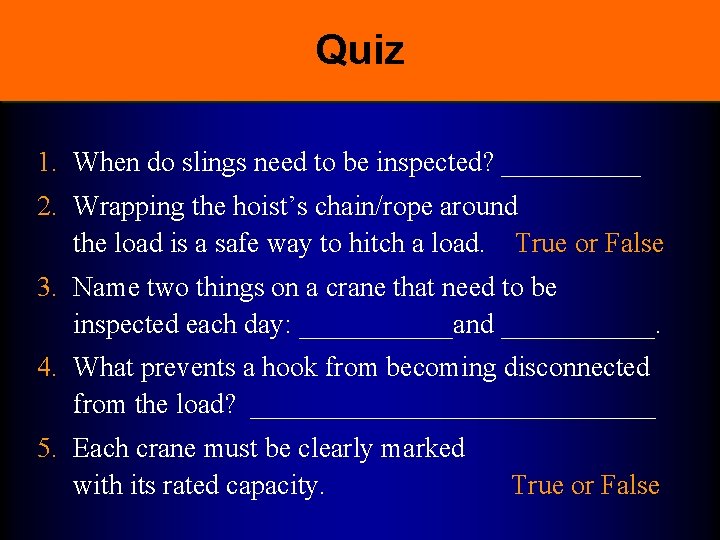 Quiz 1. When do slings need to be inspected? _____ 2. Wrapping the hoist’s