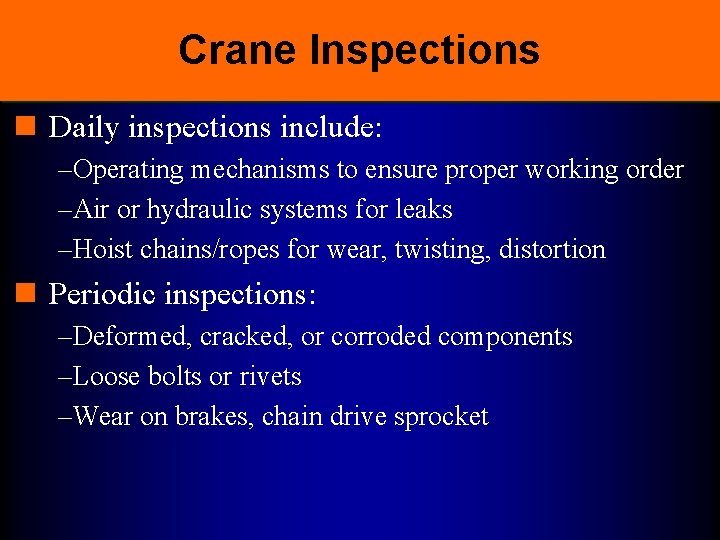 Crane Inspections n Daily inspections include: –Operating mechanisms to ensure proper working order –Air