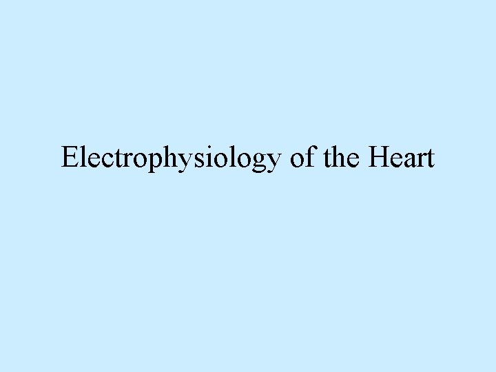 Electrophysiology of the Heart 