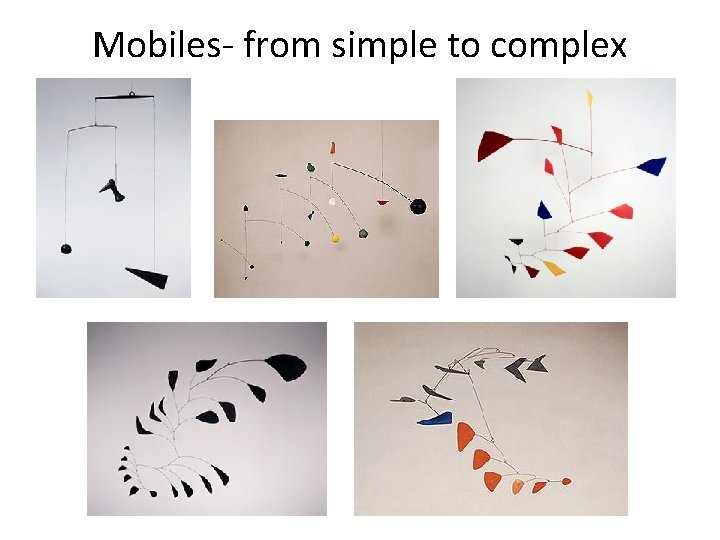 Mobiles- from simple to complex 