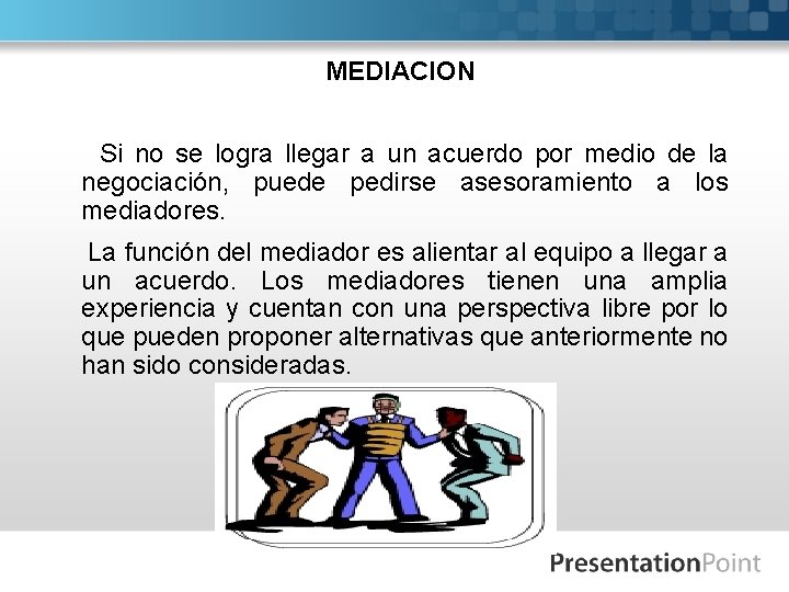 MEDIACION Si no se logra llegar a un acuerdo por medio de la negociación,