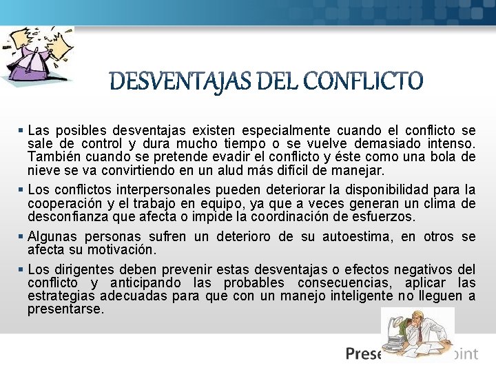 § Las posibles desventajas existen especialmente cuando el conflicto se sale de control y