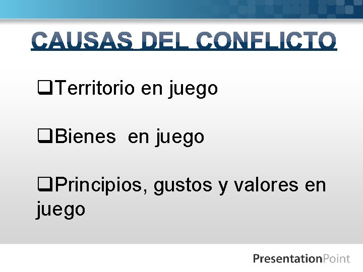 q. Territorio en juego q. Bienes en juego q. Principios, gustos y valores en