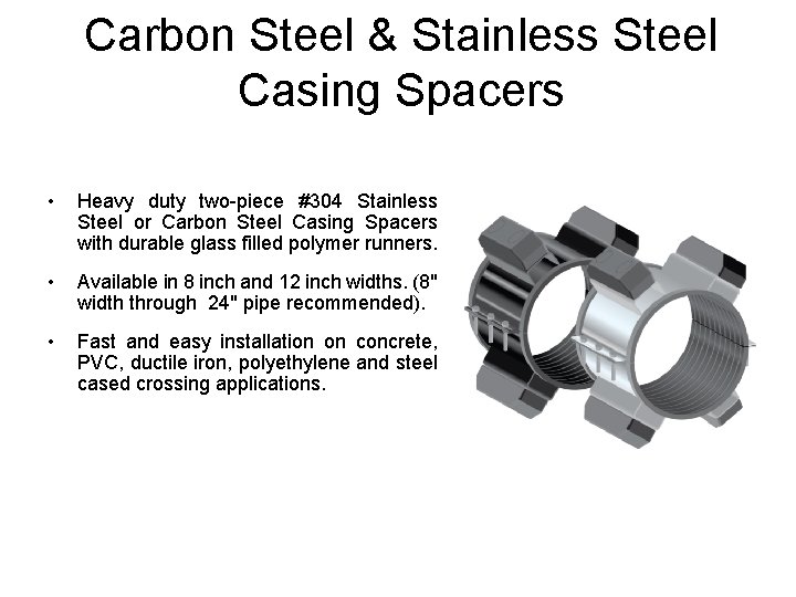 Carbon Steel & Stainless Steel Casing Spacers • Heavy duty two-piece #304 Stainless Steel