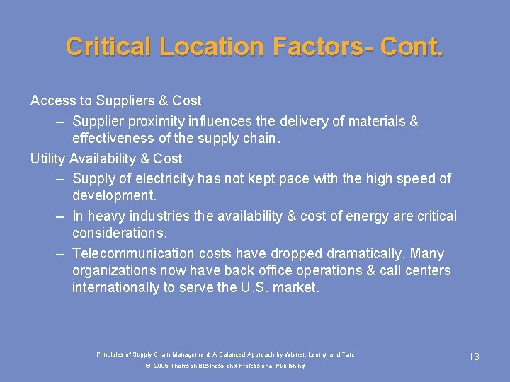 Critical Location Factors- Cont. Access to Suppliers & Cost – Supplier proximity influences the
