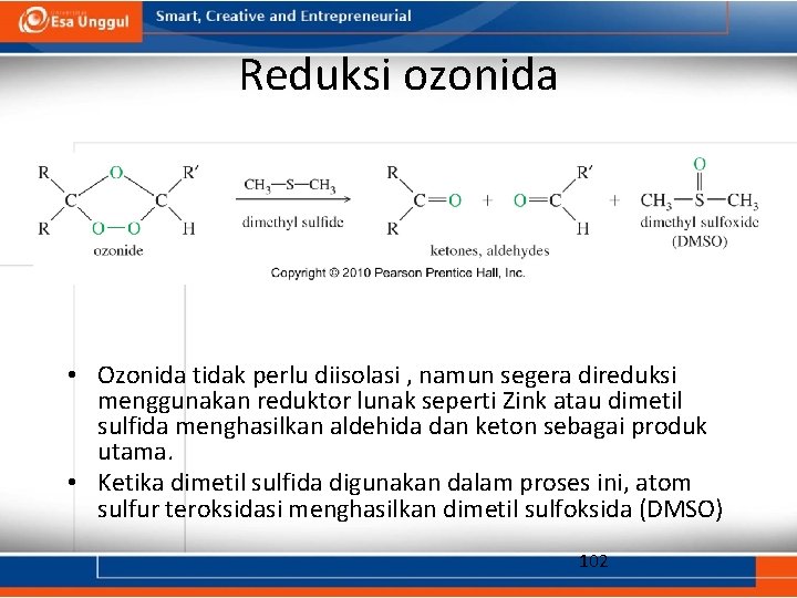 Reduksi ozonida • Ozonida tidak perlu diisolasi , namun segera direduksi menggunakan reduktor lunak