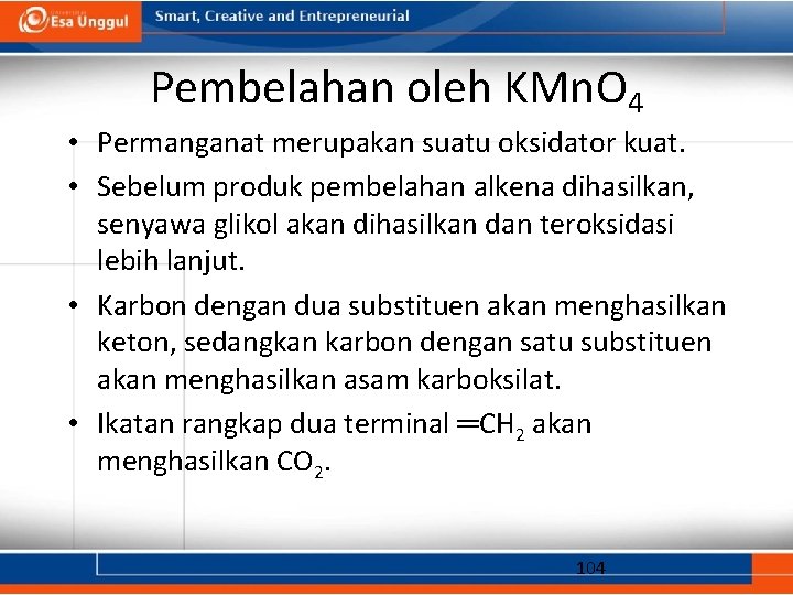 Pembelahan oleh KMn. O 4 • Permanganat merupakan suatu oksidator kuat. • Sebelum produk