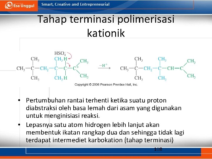 Tahap terminasi polimerisasi kationik • Pertumbuhan rantai terhenti ketika suatu proton diabstraksi oleh basa