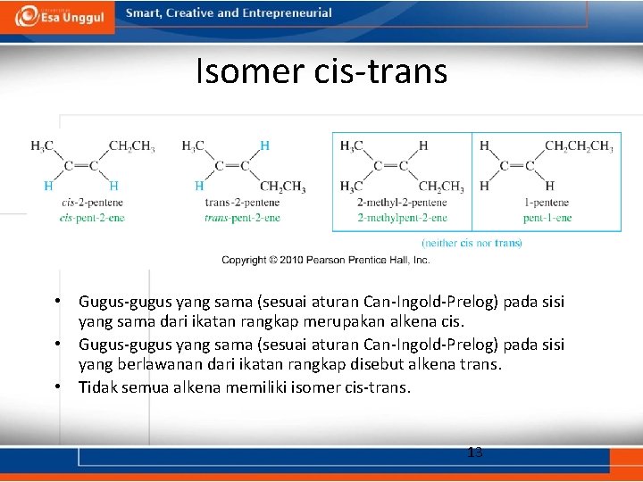 Isomer cis-trans • Gugus-gugus yang sama (sesuai aturan Can-Ingold-Prelog) pada sisi yang sama dari
