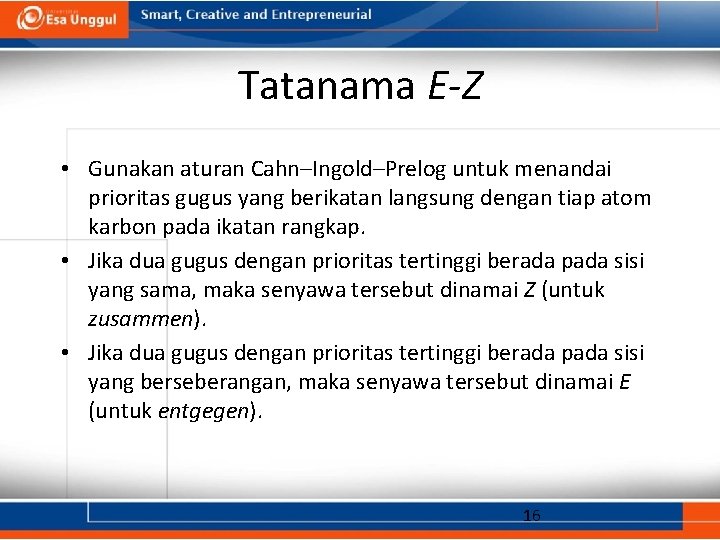 Tatanama E-Z • Gunakan aturan Cahn–Ingold–Prelog untuk menandai prioritas gugus yang berikatan langsung dengan