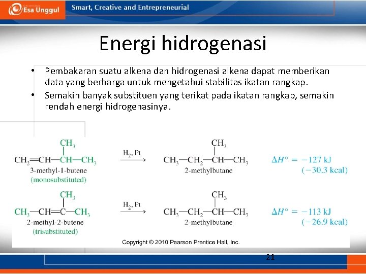 Energi hidrogenasi • Pembakaran suatu alkena dan hidrogenasi alkena dapat memberikan data yang berharga