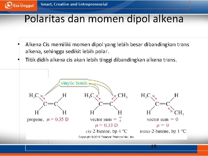 Polaritas dan momen dipol alkena • Alkena Cis memiliki momen dipol yang lebih besar
