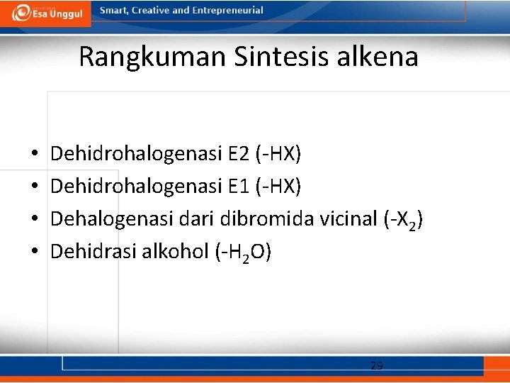 Rangkuman Sintesis alkena • • Dehidrohalogenasi E 2 (-HX) Dehidrohalogenasi E 1 (-HX) Dehalogenasi