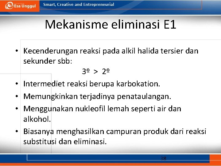 Mekanisme eliminasi E 1 • Kecenderungan reaksi pada alkil halida tersier dan sekunder sbb: