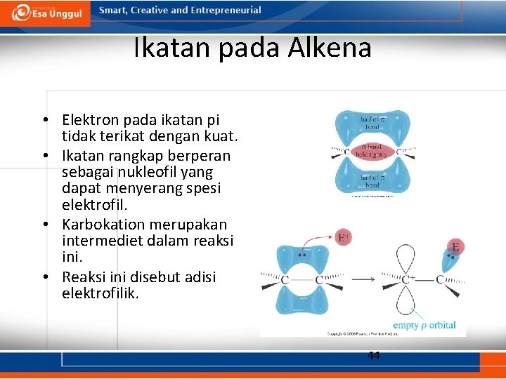 Ikatan pada Alkena • Elektron pada ikatan pi tidak terikat dengan kuat. • Ikatan