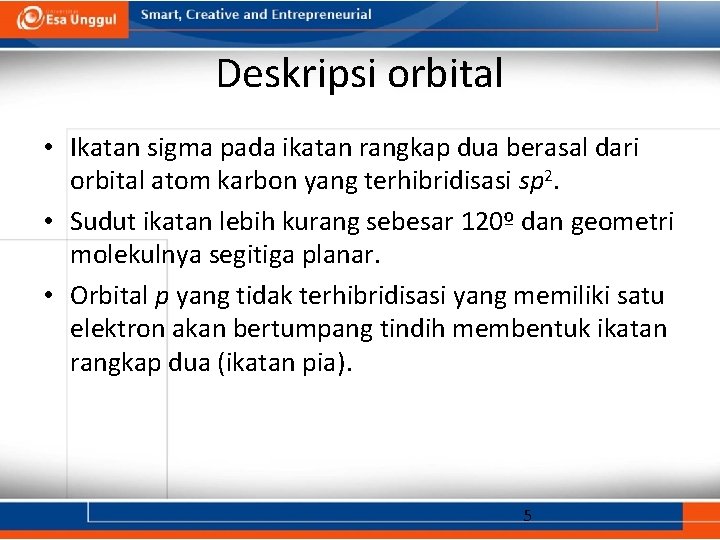 Deskripsi orbital • Ikatan sigma pada ikatan rangkap dua berasal dari orbital atom karbon