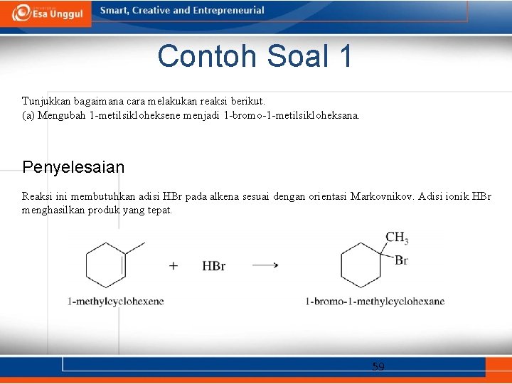 Contoh Soal 1 Tunjukkan bagaimana cara melakukan reaksi berikut. (a) Mengubah 1 -metilsikloheksene menjadi