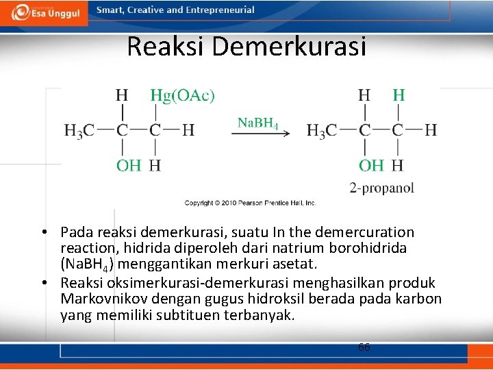 Reaksi Demerkurasi • Pada reaksi demerkurasi, suatu In the demercuration reaction, hidrida diperoleh dari