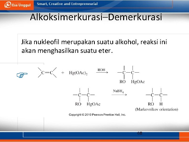 Alkoksimerkurasi–Demerkurasi Jika nukleofil merupakan suatu alkohol, reaksi ini akan menghasilkan suatu eter. 68 