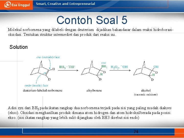 Contoh Soal 5 Molekul norbornena yang dilabeli dengan deuterium dijadikan bahandasar dalam reaksi hidroborasioksidasi.