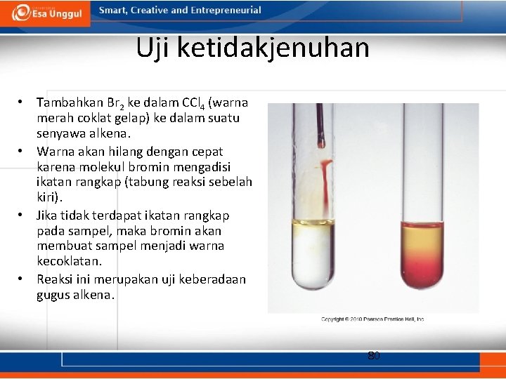 Uji ketidakjenuhan • Tambahkan Br 2 ke dalam CCl 4 (warna merah coklat gelap)