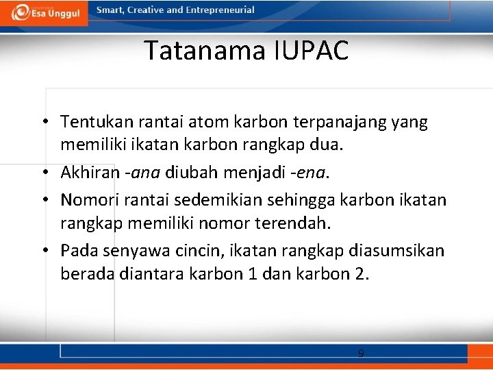 Tatanama IUPAC • Tentukan rantai atom karbon terpanajang yang memiliki ikatan karbon rangkap dua.