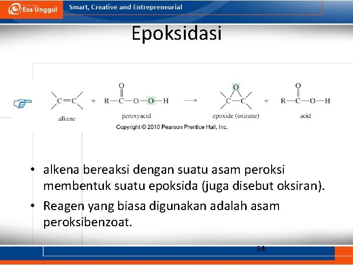 Epoksidasi • alkena bereaksi dengan suatu asam peroksi membentuk suatu epoksida (juga disebut oksiran).
